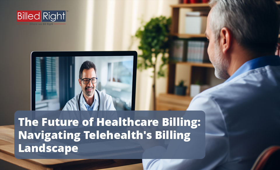 The Future of Healthcare Billing: Navigating Telehealth’s Billing Landscape
