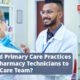 Should Primary Care Practices Add Pharmacy Technicians to Their Care Team?