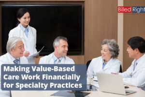 Making Value-Based Care Work Financially for Specialty Practices