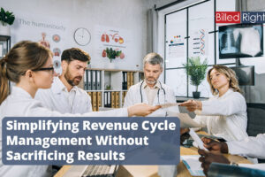 Simplifying Revenue Cycle Management Without Sacrificing Results