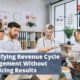 Simplifying Revenue Cycle Management Without Sacrificing Results